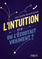 L'Intuition ; Et Si On L'Écoutait Vraiment