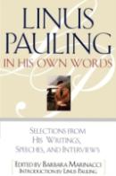 Linus Pauling In His Own Words