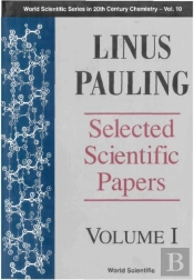 Linus Pauling - Selected Scientific Papers (In 2 Volumes) - Volume 1