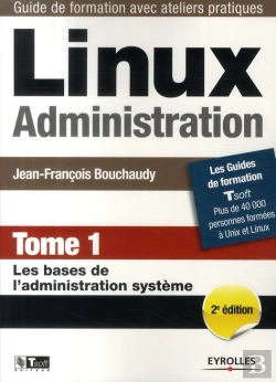 Bertrand.pt - Linux Administration T.1 ; Les Bases De L'Administration Système (2e Édition)