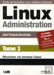 Linux Administration. T.3. ; Sécuriser Un Serveur Linux