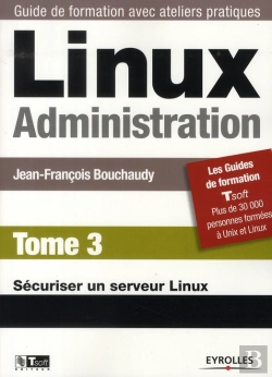 Bertrand.pt - Linux Administration. T.3. ; Sécuriser Un Serveur Linux