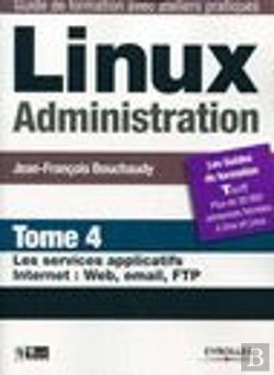 Bertrand.pt - Linux Administration T.4 ; Les Services Applicatifs Internet : Web, Email, Ftp