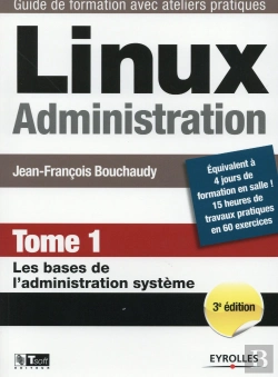Bertrand.pt - Linux Administration Tome 1 ; Les Bases De L'Administration Système (3e Édition)