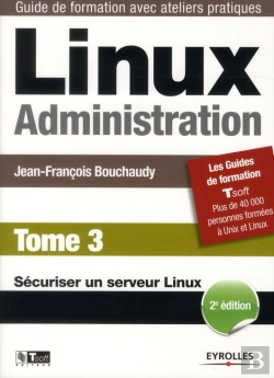 Bertrand.pt - Linux Administration. Tome 3 ; Sécuriser Un Serveur Linux (2e Édition)