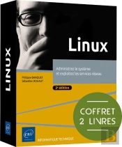 Linux : Administrez Le Système Et Exploitez Les Services Réseau (2e Édition)