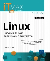 Linux : Cours Et Exercices Corrigés ; Principes De Base De L'Utilisation Du Système (6e Édition)