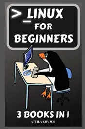 Linux For Beginners: 3 Books In 1