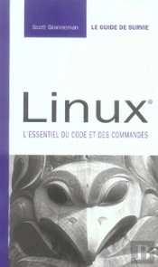 Linux, Guide De Survie ; L'Essentiel Du Code Et Des Commandes