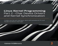 Linux Kernel Programming Part 2 - Char Device Drivers And Kernel Synchronization