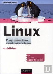 Linux ; Programmation, Système Et Réseau ; Cours Et Exercices Corrigés (4e Édition)
