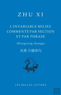 Bertrand.pt - L'Invariable Milieu Commenté Par Section Et Par Phrase : Zhongyong Zhangju