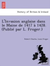 L'Invasion Anglaise Dans Le Maine De 141