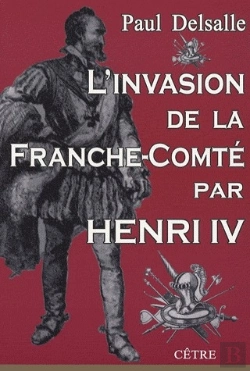 Bertrand.pt - L'Invasion De La Franche-Comté Par Henri Iv