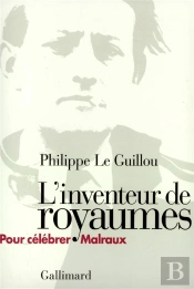 L'Inventeur De Royaumes (Pour Celebrer Malraux)