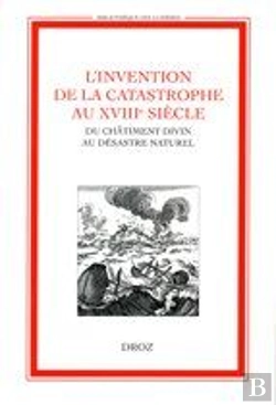 Bertrand.pt - L'Invention De La Catastrophe Au Xviiiè Siècle: Du Chatiment Divin Au Désastre Naturel