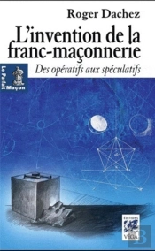 L'Invention De La Franc Maconnerie