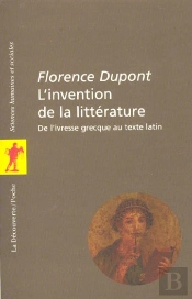 L'Invention De La Litterature: De L'Ivresse Grecque Au Texte Latin