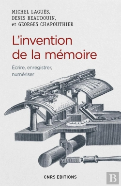Bertrand.pt - L'Invention De La Mémoire ; Écrire, Enregistrer, Numériser