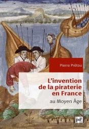 L'Invention De La Piraterie En France À La Fin Du Moyen Âge