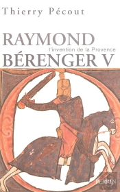 L'Invention De La Provence Raymond Bérenger V (1209-1235)