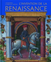 L'Invention De La Renaissance : L'Humaniste, Le Prince Et L'Artiste