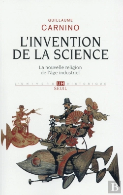 Bertrand.pt - L'Invention De La Science ; La Nouvelle Religion De L'Âge Industriel