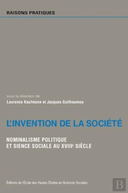 Bertrand.pt - L'Invention De La Société ; Nominalisme Politique Et Science Sociale Au Xviii Siècle