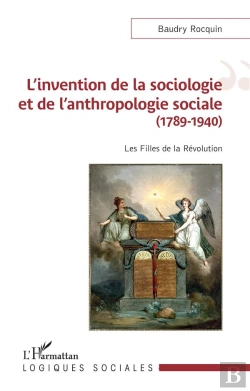 Bertrand.pt - L'Invention De La Sociologie Et De L'Anthropologie Sociale (1789-1940) : Les Filles De La Révolution