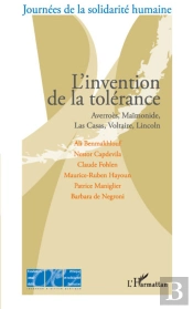 L'Invention De La Tolérance ; Averroès, Maïmonide, Las Casas, Voltaire, Lincoln