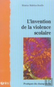 L'Invention De La Violence Scolaire