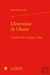L'Invention De L'Autre - Le Juif, Le Noir, Le Paysan, L'Alien