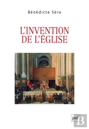 L'Invention De L'Église, Du Moyen Âge À La Modernité