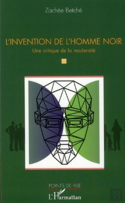 Bertrand.pt - L'Invention De L'Homme Noir ; Une Critique De La Modernité