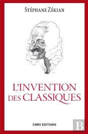 L'Invention Des Classiques. Le Siecle De Louis Xiv Existe-T-Il?