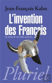 L'Invention Des Français ; Du Temps De Nos Folies Gauloises