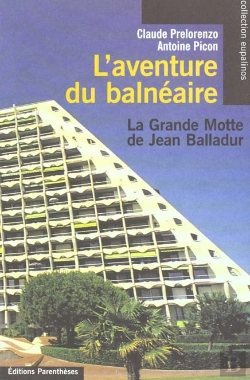 Bertrand.pt - L'Invention Du Balneaire ; La Grande Motte De Jean Balladur