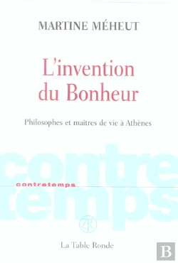 Bertrand.pt - L'Invention Du Bonheur ; Philosophes Et Maitres De Vie A Athenes
