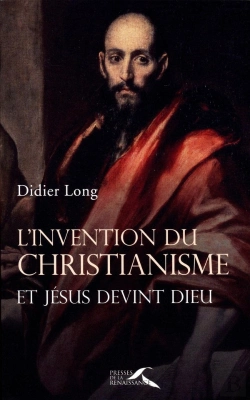 Bertrand.pt - L'Invention Du Christianisme ; Et Jésus Devint Dieu