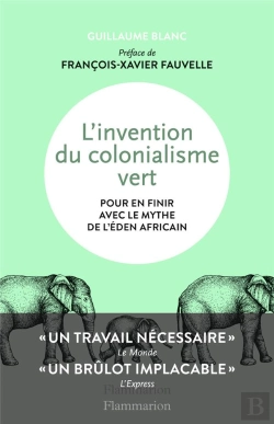 Bertrand.pt - L'Invention Du Colonialisme Vert ; Pour En Finir Avec Le Mythe De L'Eden Africain