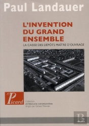 L'Invention Du Grand Ensemble ; La Caisse Des Dépots, Maître D'Ouvrage