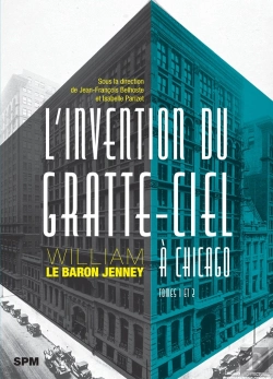 Bertrand.pt - L'Invention Du Gratte-Ciel À Chicago : William Le Baron Jenney Tomes 1 Et 2