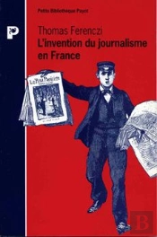 L'Invention Du Journalisme En France