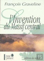 L'Invention Du Massif Central