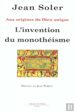 Bertrand.pt - L'Invention Du Monotheisme ; Aux Origines Du Dieu Unique