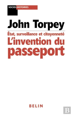 Bertrand.pt - L'Invention Du Passeport : Etats  Citoyenneté Et Surveillance