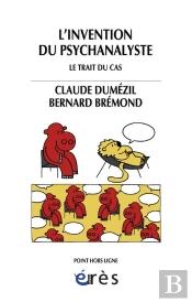 L'Invention Du Psychanalyste ; Le Trait Du Cas