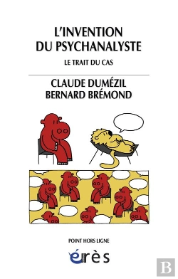 Bertrand.pt - L'Invention Du Psychanalyste ; Le Trait Du Cas