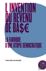L'Invention Du Revenu De Base ; Histoire Et Philosophie D'Une Utopie Démocratique