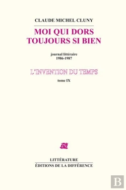 Bertrand.pt - L'Invention Du Temps Tome 9 ; Moi Qui Dors Si Bien ; Journal Littéraire 1986-1987